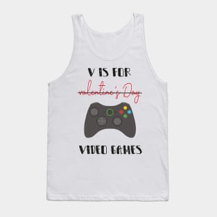 V Is For Valentine's Day Video Games with a controller Tank Top